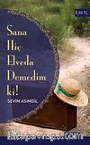 Sana Hiç Elveda Demedim ki! (Cep Boy)