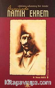Ayanzade Namık Ekrem <br /> Eğitime Adanmış Bir Ömür
