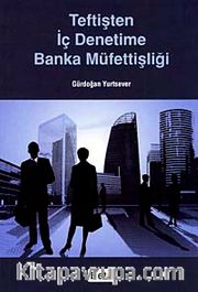 Teftişten İç Denetime Banka Müfettişliği