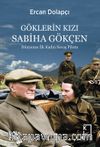 Göklerin Kızı Sabiha Gökçen & Dünyanın İlk Kadın Savaş Pilotu