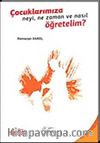 Çocuklarımıza Neyi, Ne Zaman Nasıl Öğretelim?
