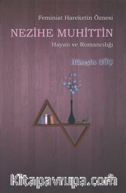 Feminist Hareketin Öznesi Nezihe Muhittin Hayatı ve Romancılığı