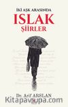 İki Aşk Arasında Islak Şiirler