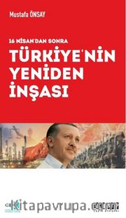 16 Nisan'dan Sonra Türkiye’nin Yeniden İnşası