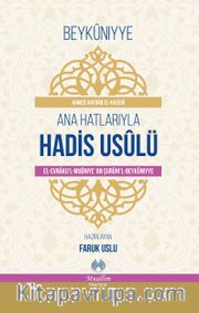 Ana Hatlarıyla  Hadis Usulü <br /> (el-Evraku’l-Muğniye ‘an Şuruhi’l-Beykuniyye)