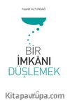 Bir İmkanı Düşlemek