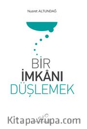 Bir İmkanı Düşlemek