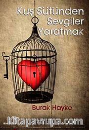 Kuş Sütünden Sevgiler Yaratmak