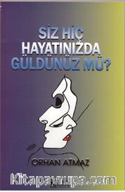 Siz Hiç Hayatınızda Güldünüz Mü?