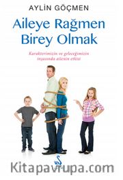 Aileye Rağmen Birey Olmak