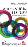 Modernliğin Beş Yüzü & Modernizm Avangard Dekadans Kitsch Postmodernizm