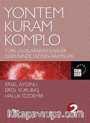 Yöntem, Kuram, Komplo <br /> Türk Uluslararası İlişkiler Disiplininde Vizyon Arayışları