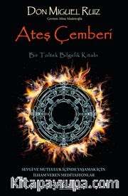 Ateş Çemberi <br /> Bir Toltek Bilgelik Kitabı