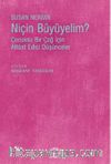 Niçin Büyüyelim? & Çocuksu Bir Çağ İçin Altüst Edici Düşünceler