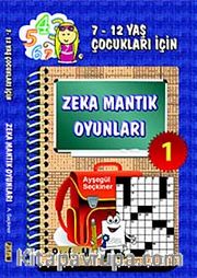 Zeka Mantık Oyunları 1 <br /> 7- 12 Yaş Çocukları İçin