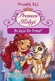 Prenses Koleji 2.Kitap / Bu Nasıl Bir Prens?