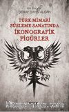 Türk Mimari Süsleme Sanatında İkonografik Figürler