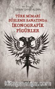 Türk Mimari Süsleme Sanatında İkonografik Figürler