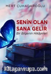 Senin Olan Sana Gelir <br /> Bir Bilgenin Hikayeleri