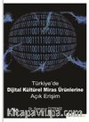 Türkiye’de Dijital Kültürel Miras Ürünlerine Açık Erişim