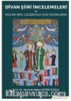 Divan Şiiri İncelemeleri ve Hocam Amil Çelebioğlu İçin Yazdıklarım