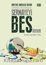 Sermayeyi Beslemek <br /> Bireysel Emeklilik Sistemi ve Emekliliğin Finansallaşması