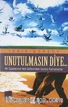 Unutulmasın Diye & Bir Gazetecinin Not Defterindeki İsimsiz Kahramanlar