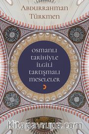 Osmanlı Tarihiyle İlgili Tartışmalı Meseleler