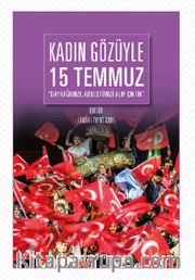 Kadın Gözüyle 15 Temmuz <br /> Bayrağımızı, Abdestimizi, Alıp Çıktık