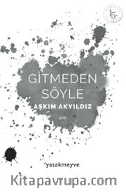 Gitmeden Söyle