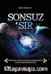 Sonsuz Sır <br /> Ramazan Ayı'nın Değerlendirilmesi Ve İftar Sahur Hikayeleri