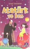 Atatürk ve Ben