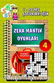 Zeka Mantık Oyunları 4 <br /> 7- 12 Yaş Çocukları İçin