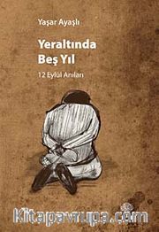 Yeraltında Beş Yıl <br /> 12 Eylül Anıları