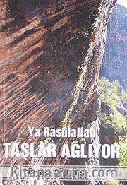 Ya Rasulallah Taşlar Ağlıyor