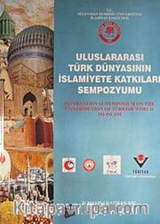 Uluslararası Türk Dünyasının İslamiyete Katkıları Sempozyumu