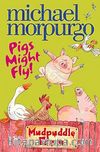 Pigs Might Fly / Mudpuddle Farm