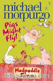 Pigs Might Fly / Mudpuddle Farm