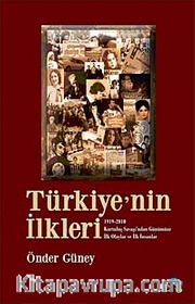 Türkiye'nin İlkleri <br /> 1919-2010 Kurtuluş Savaşı'ndan Günümüze İlk Olaylar ve İlk İnsanlar