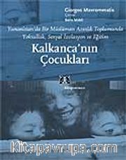 Kalkanca'nın Çocukları Yunanistan'da Bir Müslüman Azınlık Toplumunda Yoksulluk,Sosyal İzolasyon ve Eğitim