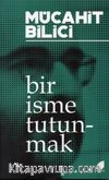 Bir İsme Tutunmak