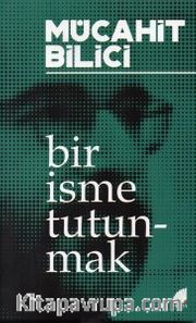 Bir İsme Tutunmak