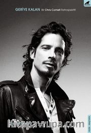 Geriye Kalan <br /> Bir Chris Cornell Retrospektifi