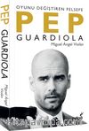 Pep Guardiola & Oyunu Değiştiren Felsefe