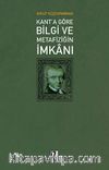 Kant’a Göre Bilgi Ve Metafiziğin İmkanı