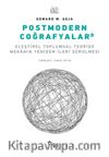 Postmodern Coğrafyalar & Eleştirel Toplumsal Teoride Mekanın Yeniden İleri Sürülmesi