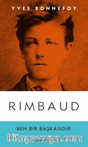 Rimbaud <br /> Ben Bir Başkasıdır