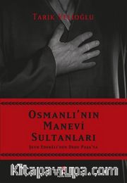 Osmanlı’nın Manevi Sultanları <br /> Şeyh Edebali’den Dede Paşa’ya