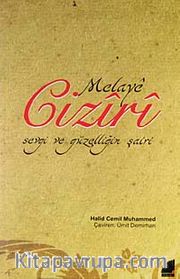Melaye Ciziri <br /> Sevgi ve Güzelliğin Şairi