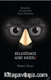 Bildiğimiz Gibi Değil!
